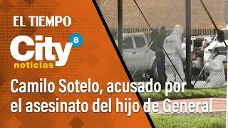 CityNoticias 8 p.m. 26 de noviembre: Fue acusado Camilo Sotelo por el asesinato del hijo de General