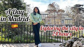 A day in Madrid | Exploring the city in 24 hours