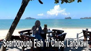 Scarborough Fish & Chips, Tanjung Rhu Langkawi - Nice Food & Amazing Sea View