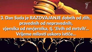 DAN SUDA - 3. Dan Suda je RAZDVAJANJE dobrih od zlih,pravednih od nepravednih,vjernika od nevjernika