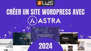 Créer un Site avec Astra, le Meilleur Thème Gratuit de Wordpress en 2024 !!