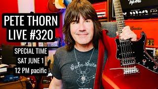 PETE THORN LIVE #320 special time SAT JUN 1 2024 at NOON