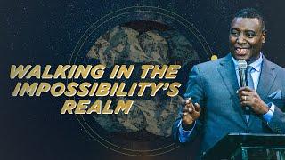 WALKING IN THE IMPOSSIBILITY'S REALM | International Service | Dr. Paul M. Gitwaza