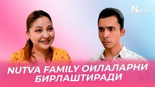 NUTVA FAMILY  ОИЛАЛАРНИ БИРЛАШТИРАДИ