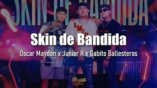 Skin de Bandida - Oscar Maydon x Junior H x Gabito Ballesteros (Letra/Lyrics)