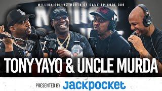 TONY YAYO: MILLION DOLLAZ WORTH OF GAME EPISODE 309