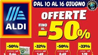 Volantino ALDI dal 10 Giugno al 16 Giugno 2024  SUPER #ANTEPRIMA 🟩⬜️🟥 OFFERTE FINO AL 50%