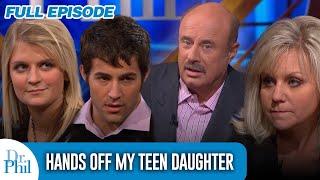 Hands Off My Teen Daughter | FULL EPISODE | Dr. Phil