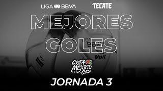 Mejores Goles - Jornada 3 | Liga BBVA MX | Grita México C22