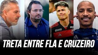 BASTIDORES DA TRETA ENTRE FLAMENGO E CRUZEIRO ENVOLVENDO LUIZ ARAÚJO E MATHEUS PEREIRA