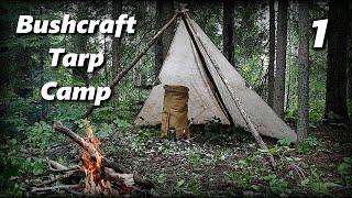 Bushcraft Tarp Camp (1/5) - Establishing Camp