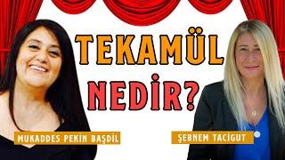 Tekamül Nedir? | Hayatımızdaki Yeri ve Önemi! - Mukaddes Pekin Başdil