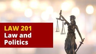 LAW 201- Law and Politics