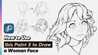 How to use Ibis Paint X to draw a woman's face ?