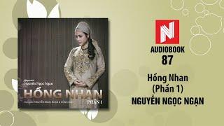 Nguyễn Ngọc Ngạn | Hồng Nhan - Phần 1 (Audiobook 87)