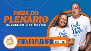 Fora do Plenário (18/10/2024) - Salvador FM