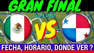 MEXICO VS PANAMA fecha y horario DONDE VER juego FINAL COPA ORO 2023