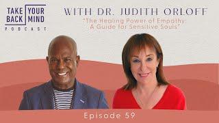 The Healing Power of Empathy: A Guide for Sensitive Souls with Dr. Judith Orloff