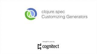 Clojure spec Screencast: Customizing Generators