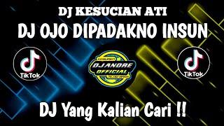 DJ OJO DIPADAKNO ISUN AMBI WONG LIYO MERGO ISUN SENG SEMPURNA - DJ KESUCIAN ATI FULL BASS