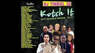 DJ TINDOL 3D - KOTCH IT 2018 DANCEHALL MIXTAPE VOL. 51