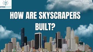 How Skyscrapers are Built - What is the Process?