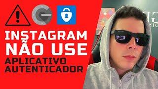 INSTAGRAM NÃO USE APLICATIVO AUTENTICADOR DE CONTA SENHA ACESSO SEGURANÇA