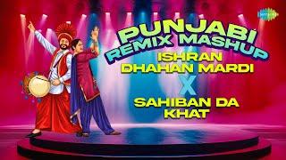 Punjabi Remix Mashups | Ishran Dhahan Mardi X Sahiban Da Khat | Kuldeep Manak | Punjabi Remix Songs