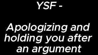 Apologizing and holding you after an argument  - YSF