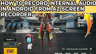 HOW TO RECORD INTERNAL AUDIO IN ANDROID MOBILE PHONE FROM AZ SCREEN RECORDER IN 2021 