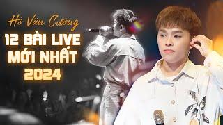 Hồ Văn Cường Live - 12 Bài Hát Mới Nhất 2024 | Một Thuở Yêu Người, Cung Đàn Thương Nhớ, Về Miền Tây