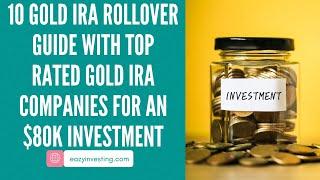 10 Gold IRA Rollover Guide with Top-Rated Gold IRA Companies for an $80K Investment