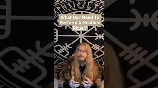 What Do I Need To Perform A Heathen Rituals? #asatru #pagan #heathens #norsepagan