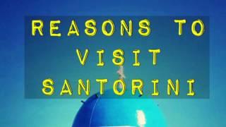 Reasons To Visit Santorini