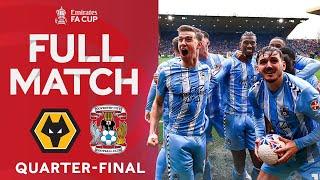 FULL MATCH | Wolves v Coventry City | Quarter-final | Emirates FA Cup 2023-24