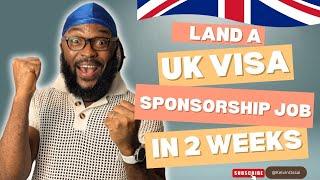 Land a UK sponsorship job in 2 weeks