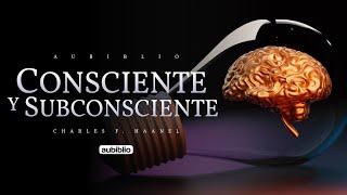 Aprende cómo funcionan la mente consciente y subconsciente con Charles F. Haanel - Nuevo Pensamiento