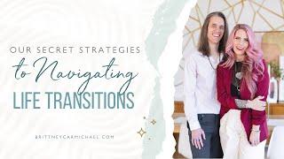 3 Secret Strategies to Navigating Life Transitions