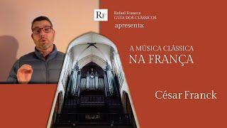 Os Franceses: a vida e a obra de CÉSAR FRANCK