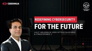 Redefining Cybersecurity for the Future | Digital Security | Podcast | CodeNinja Global