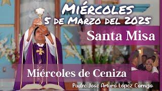  MISA DE HOY miércoles 5 de Marzo del 2025 - Padre Arturo Cornejo