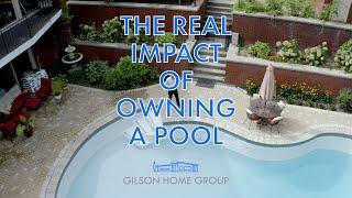 The real impact of owning a pool | Gilson Home Group