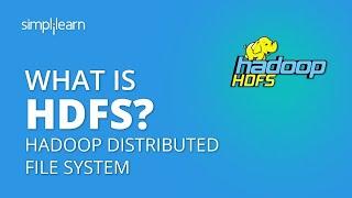 What Is HDFS? | HDFS Architecture | HDFS Tutorial For Beginners | HDFS In Hadoop | Simplilearn