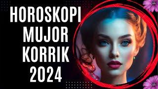 Horoskopi për MUJIN KORRIK 2024 për të gjitha shenjat #horoskopimujor