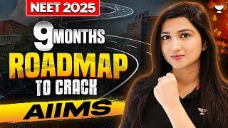 9 Months Roadmap to Crack AIIMS | NEET 2025 | Akansha Karnwal