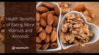 What are the Health Benefits of Walnuts and Almonds