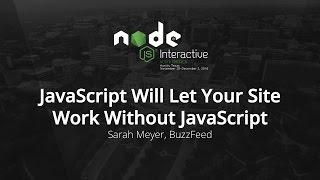 JavaScript Will Let Your Site Work Without JavaScript by Sarah Meyer, BuzzFeed