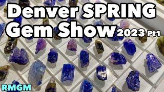 Denver Spring Gem Show 2023 RMGM Part1