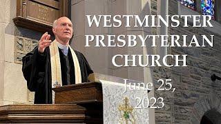 June 25, 2023 Westminster Presbyterian Church Service