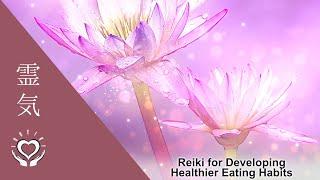 Reiki for Developing Healthier Eating Habits | Energy Healing